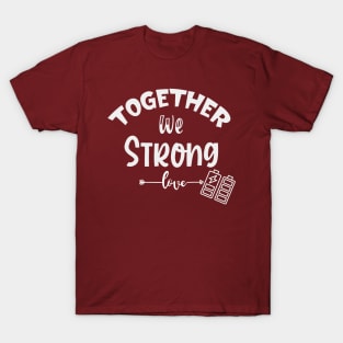 Together we  strong T-Shirt